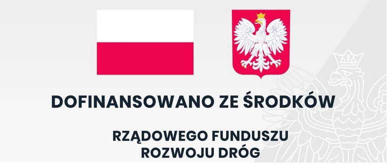 Z lewej strony Polska flaga z prawej godło, a pod nimi podpis - Dofinansowano ze środków Funduszy Rozwoju Dróg