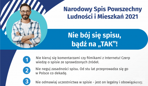 Plakat – grafika, informująca o tym, żeby nie bać się spisu i wziąć w nim udział. W lewym górnym rogu zdjęcie mężczyzny, pod nim lista numerowa – 10 punktów wyjaśniających dlaczego warto się spisać. Ich pełna treść dostępna jest w artykule. 