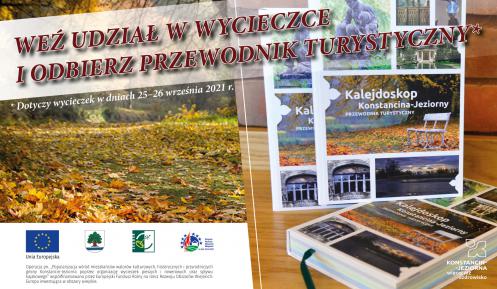 Na grafice jest duży napis Weź udział w wycieczce i odbierz przewodnik turystyczny. Niżej napis dotyczy wycieczek w dniach 25 i 26 września 2021. W tle park, na trawie leżą żółte liście. Obok po prawej stronie wklejona jest grafika z trzema przewodnikami turystycznymi. Na okładce są zdjęcia atrakcji turystycznych i napis Kalejdoskop Konstancina-Jeziorny.