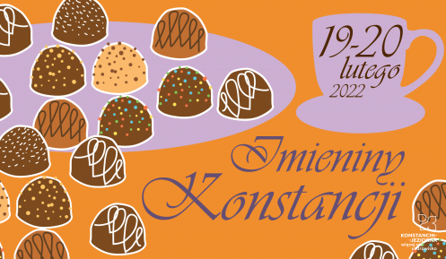 Plakat do opisanego w tekście wydarzenia Imieniny Konstancji, na jasnobrązowym tle widoczna nazwa imieniny Konstancin, data 19-20 lutego 2022 oraz rysunkowe przedstawienia ciasteczek.