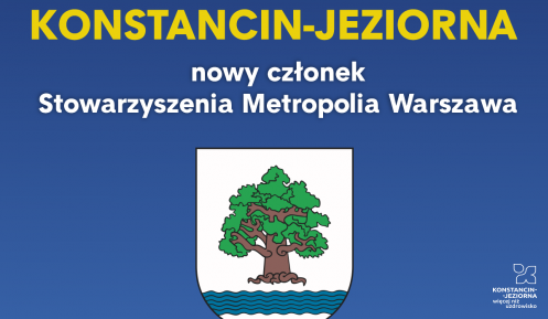 Grafika wektorowa. Na niebieskim tle tekst: Konstancin-Jeziorna nowy członek Stowarzyszenia Metropolia Warszawa, poniżej – herb gminy Konstancin-Jeziorna oraz tekst: Witamy!