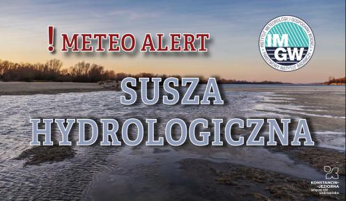 Na górze czerwony napis meteo alert poprzedzony wykrzyknikiem. Obok niego logo Instytutu Meteorologii i Gospodarki Wodnej – niebieski okrąg z białymi literami IMGW, poniżej niebieski napis: susza hydrologiczna  W tle rzeka. 