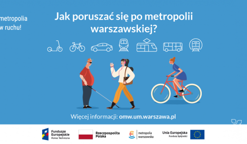 Plakat informacyjny konsultacji - na niebieskim jednolity tle widoczne trzy postaci, w tym jedna jadąca na rowerze, jedna z biała laską i jedna idąca ze słuchawkami. Powyżej ikony róznych środków transportu lądowego, powyżej napis w białym kolorze Jak poruszać się po metropolii warszawskiej? W lewym górnym rogu logotyp kampanii Metropolia w ruchu. Na dole na białym pasku logotyp Fundusze Europejskie, Flaga Polska, logotyp Matropolii Warszawskiej, logotyp Funduszu Spójności Unii Europejskiej