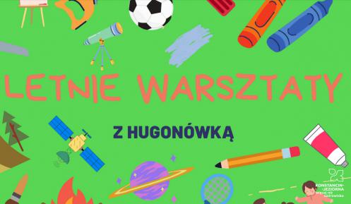 Grafika wektorowa. Napis: Letnie warsztaty z Hugonówką.