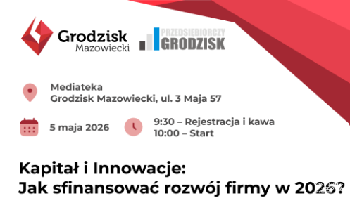 Plakat informujący o bezpłatnej konferencji „Kapitał i Innowacje: Jak sfinansować rozwój firmy w 2026?” w Grodzisku Mazowieckim (5 maja 2026 r.) z programem, tematami dotyczącymi finansowania i AI oraz informacją o obowiązkowej rejestracji.