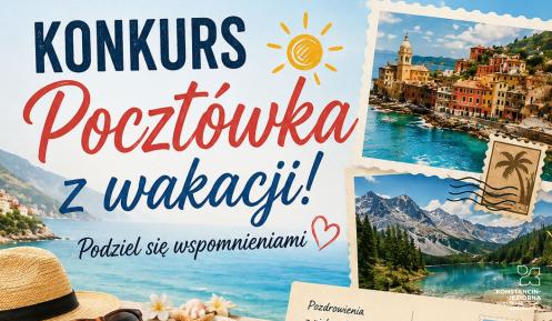 Plakat informacyjny konkursu „Pocztówka z wakacji!”, organizowanego przez Radę Seniorów Gminy Konstancin-Jeziorna we współpracy z Wydziałem Rozwoju Urzędu Miasta i Gminy. Tło plakatu przedstawia piaszczystą plażę z widokiem na morze, kapelusz, okulary przeciwsłoneczne oraz zdjęcia z wakacji. Na środku widnieje wzór pocztówki z odręcznymi życzeniami dla mieszkańców.