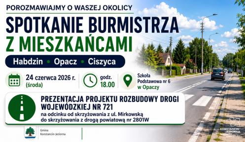 Plakat informujący o spotkaniu burmistrza z mieszkańcami Habdzina, Opaczy i Ciszycy, które odbędzie się 24 czerwca 2026 r. w Szkole Podstawowej nr 6 w Opaczy, połączonym z prezentacją projektu rozbudowy drogi wojewódzkiej nr 721.