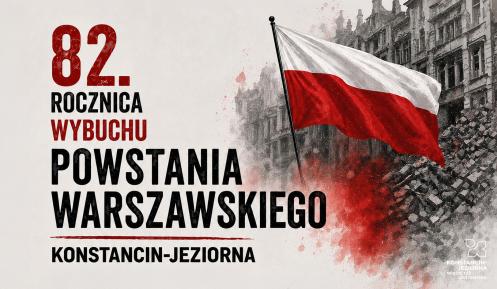 Plakat informujący o obchodach 82. rocznicy wybuchu Powstania Warszawskiego w Konstancinie-Jeziornie z programem uroczystości obejmującym składanie kwiatów 31 lipca oraz koncert, pokaz filmu „Kanał” i godzinę „W” 1 sierpnia, na tle biało-czerwonej flagi i ruin Warszawy