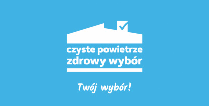 Tablica z logotypem programu, na niebieskim tle rysunek stylizowanego dachu, pod nim napis Czyste Powietrze zdrowy wybór, pod nim napis Twój wybór!