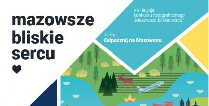 Plakat – grafika. W lewym górnym rogu na białym tle, czarny napis: Mazowsze bliskie sercu. Po prawej stronie kolorowa grafika przyrody, nad nią białe napis: odpocznij na Mazowszu. 