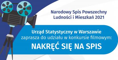  Plakat zachęcający do udziału w konkursie filmowym. Grafika wektorowa, w lewym rogu kamera filmowa na statywie. Obok niej napisy: Urząd Statystyczny w Warszawie zaprasza do udziału w konkursie filmowym NAKRĘĆ SIĘ NA SPIS. Poniżej tekst: To proste i łatwe!