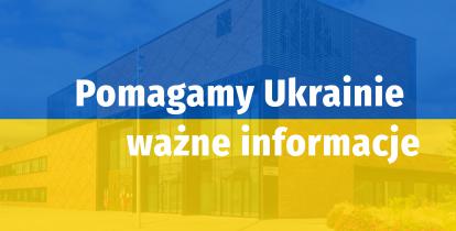 Niebiesko-żółta flaga Ukrainy, w tle prześwitujący budynek Urzędu Miasta i Gminy Konstancin-Jeziorna. Na środku napis: Pomagamy Ukrainie – ważne informacje. 