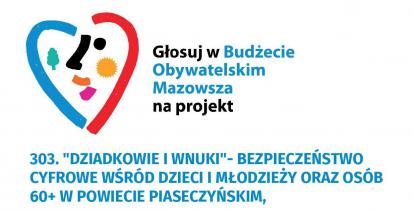 Grafika wektorowa. Logo Budżetu Obywatelskiego Mazowsza oraz tekst – Zmieniaj z nami Mazowsze. Głosuj w Budżecie Obywatelskim Mazowsza na projekt: „Dziadkowie i wnuki – bezpieczeństwo cyfrowe wśród dzieci i młodzieży oraz osób 60+ w powiecie piaseczyńskim”.