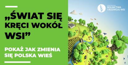 Grafika: po lewej stronie zielone tło, a na nim napis „świat się kręci wokół wsi”. Po prawej stronie rysunek przedstawiający wieś. Widać wysokie drzewa, zwierzęta oraz budynki. Na środku płynie rzeczka.  