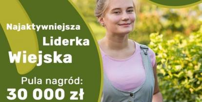 Uśmiechnięta kobieta na tle kwitnącego rzepaku oraz tekst na zielonym tle: Najaktywniejsza Liderka Wiejska, pula nagród 30 tys. zł, zgłoszenia do 29 lipca br.