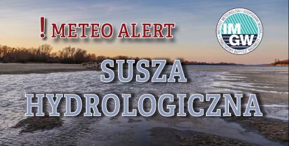 Na górze czerwony napis meteo alert poprzedzony wykrzyknikiem. Obok niego logo Instytutu Meteorologii i Gospodarki Wodnej – niebieski okrąg z białymi literami IMGW, poniżej niebieski napis: susza hydrologiczna  W tle rzeka. 