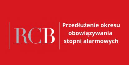 Grafika wektorowa – na czerwonym tle biało-szary napis RCB oraz tekst: Przedłużenie okresu obowiązywania stopni alarmowych. 