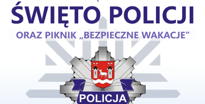 Grafika: białe tło na nim napis Święto Policji oraz piknik Bezpieczne wakacje. Pod nim szczegółowy program imprezy. 