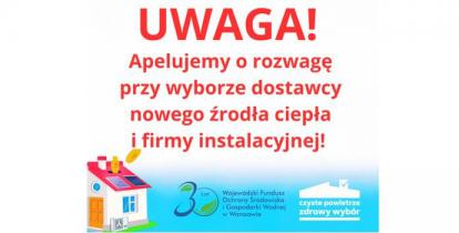 Grafika. Domek a nad nim napis: uwaga, apelujemy o rozwagę w wyborze dostawcy źródła ciepła i firmy instalacyjnej