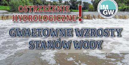 Na górze czerwony napis: Ostrzeżenie hydrologiczne z wykrzyknikiem. Obok niego logo Instytutu Meteorologii i Gospodarki Wodnej (niebieski okrąg z białymi literami IMGW), poniżej niebieski napis: Gwałtowne wzrosty stanów wody. W tle rwąca rzeka.