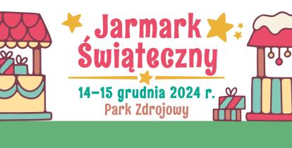 Plakat promujący Jarmark Świąteczny, który odbędzie się w dniach 14-15 grudnia 2024 roku w Parku Zdrojowym. Ilustracje przedstawiają kolorowe stoiska z prezentami, gwiazdki i świąteczną dekorację.
