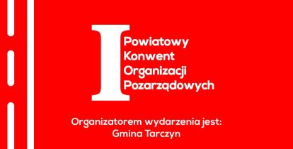 Grafika promująca I Powiatowy Konwent Organizacji Pozarządowych organizowany przez Gminę Tarczyn, z logotypami partnerów: Piaseczno, Konstancin-Jeziorna, Góra Kalwaria, Piaseczyński, Lesznowola, Prażmów.