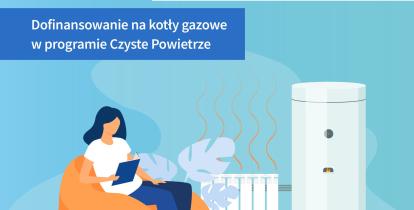 Ilustracja promująca dofinansowanie na kotły gazowe w programie Czyste Powietrze. Na grafice kobieta siedząca w fotelu z tabletem, obok grzejnik i kocioł gazowy. Tekst: ‘Dofinansowanie na kotły gazowe w programie Czyste Powietrze. Dla inwestycji zrealizowanych między 28 maja a 31 grudnia 2024’. Logotypy Funduszy Europejskich, Unii Europejskiej, Rzeczypospolitej Polskiej, Krajowego Planu Odbudowy, Ministerstwa Klimatu i Środowiska oraz NFOŚiGW.