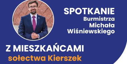 Grafika informacyjna zapraszająca mieszkańców sołectw i osiedli na cykl spotkań z burmistrzem Michałem Wiśniewskim, dotyczących inwestycji, planów i potrzeb lokalnej społeczności.