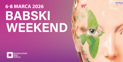 Plakat wydarzenia „Babski Weekend”, który odbędzie się w dniach 6-8 marca 2026 roku. Na fioletowym tle widnieje duży biały napis z nazwą wydarzenia oraz logotyp Konstancińskiego Domu Kultury. Po prawej stronie znajduje się artystyczny fragment twarzy kobiety, ozdobiony kolorowymi grafikami ptaków i zwierząt.