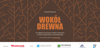Plakat informacyjny I edycji konkursu „Wokół drewna” na najlepiej zachowane obiekty drewniane z terenu województwa mazowieckiego. Tło brązowe z geometrycznym wzorem przypominającym słoje drzewa lub gałęzie. Termin nadsyłania zgłoszeń: do 19 sierpnia 2026 r. Na dole logotypy: Organizator – Mazowsze serce Polski oraz Patronat – Mazowiecki Wojewódzki Konserwator Zabytków, Ład na Mazowszu, Terpa, Towarzystwo Opieki nad Zabytkami.