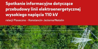 Grafika informująca o spotkaniach dotyczących przebudowy linii elektroenergetycznej wysokiego napięcia 110 kV relacji Piaseczno – Konstancin-Jeziorna/Natolin, na tle zdjęcia linii przesyłowej przebiegającej nad lasem.