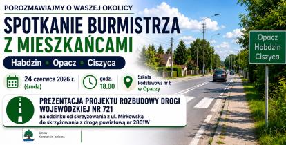 Plakat informujący o spotkaniu burmistrza z mieszkańcami Habdzina, Opaczy i Ciszycy, które odbędzie się 24 czerwca 2026 r. w Szkole Podstawowej nr 6 w Opaczy, połączonym z prezentacją projektu rozbudowy drogi wojewódzkiej nr 721.