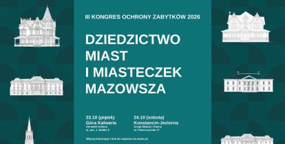 Grafika promująca III Kongres Ochrony Zabytków 2026 pt. „Dziedzictwo miast i miasteczek Mazowsza”, który odbędzie się 23 października w Górze Kalwarii i 24 października w Konstancinie-Jeziornie, z ilustracjami zabytkowych budynków oraz logotypami organizatorów.