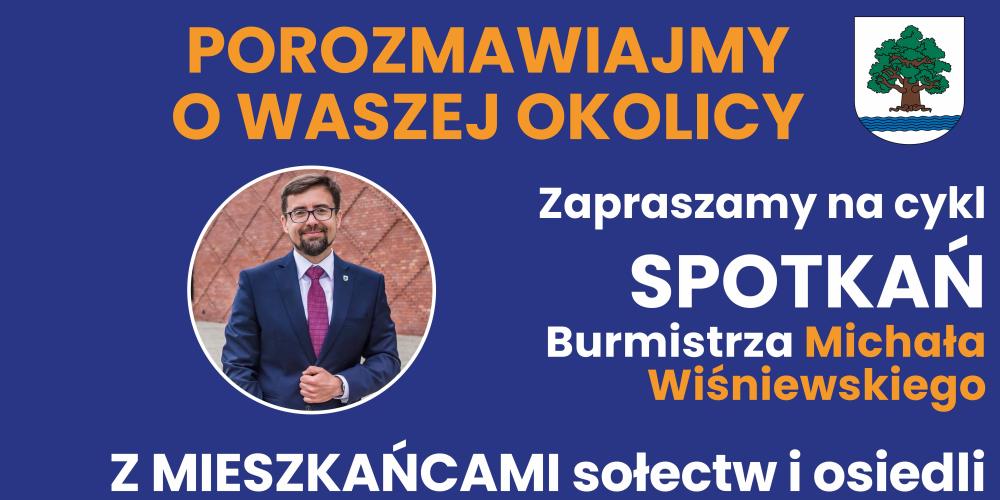 Grafika informacyjna zapraszająca mieszkańców sołectw i osiedli na cykl spotkań z burmistrzem Michałem Wiśniewskim, dotyczących inwestycji, planów i potrzeb lokalnej społeczności.