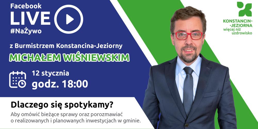Grafika promująca czat na żywo na Facebooku z burmistrzem Konstancina-Jeziorny Michałem Wiśniewskim, zaplanowany na 12 stycznia o godz. 18.00, z jego wizerunkiem oraz informacją o tematyce spotkania dotyczącej bieżących spraw i inwestycji gminy.