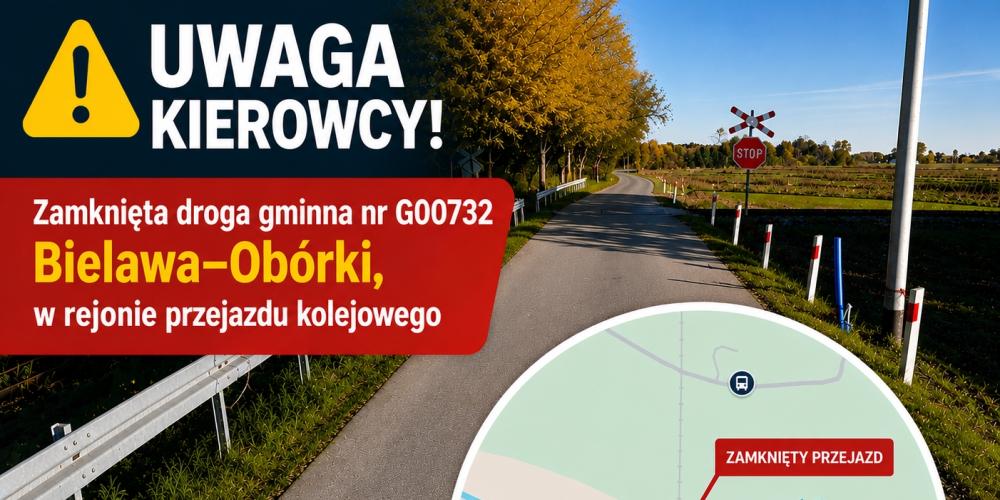 Grafika przedstawia komunikat o zamknięciu drogi gminnej nr G00732 między Bielawą a Obórkami w rejonie przejazdu kolejowego, zilustrowany zdjęciem miejsca oraz mapą z zaznaczonym odcinkiem wyłączonym z ruchu.