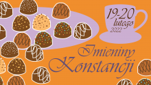 Plakat do opisanego w tekście wydarzenia Imieniny Konstancji, na jasnobrązowym tle widoczna nazwa imieniny Konstancin, data 19-20 lutego 2022 oraz rysunkowe przedstawienia ciasteczek.