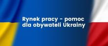 Grafika wektorowa. Po prawej flaga Polski, po lewej flaga Ukrainy, na środku tekst: Rynek pracy – pomoc dla obywateli Ukrainy. 