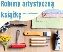 napis: Robimy artystyczną książkę, warsztaty dla dzieci. na djęciu nożyczki i pędzel.
