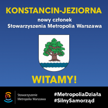 Grafika wektorowa. Na niebieskim tle tekst: Konstancin-Jeziorna nowy członek Stowarzyszenia Metropolia Warszawa, poniżej – herb gminy Konstancin-Jeziorna oraz tekst: Witamy!