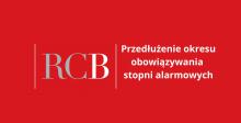 Grafika wektorowa – na czerwonym tle biało-szary napis RCB oraz tekst: Przedłużenie okresu obowiązywania stopni alarmowych. 