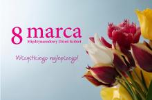 Na szarym tle bukiet  tulipanów oraz napis „8 marca, Międzynarodowy Dzień Kobiet, Wszystkiego najlepszego!”