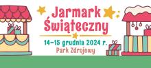Plakat promujący Jarmark Świąteczny, który odbędzie się w dniach 14-15 grudnia 2024 roku w Parku Zdrojowym. Ilustracje przedstawiają kolorowe stoiska z prezentami, gwiazdki i świąteczną dekorację.