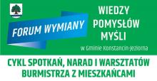 Baner promujący cykl spotkań „Forum wymiany – wiedzy, pomysłów, myśli” organizowanych przez burmistrza gminy Konstancin-Jeziorna, zachęcający mieszkańców do udziału w naradach i warsztatach.