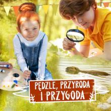 chłopiec i dzewczynka siedzą na zielonej polance, chłopie patrzy przez szkło powiększające, dziewczynka trzyma pędzel i maluje, napis na czerwonym tle pędzle, przyroda i przygoda