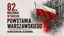 Plakat informujący o obchodach 82. rocznicy wybuchu Powstania Warszawskiego w Konstancinie-Jeziornie z programem uroczystości obejmującym składanie kwiatów 31 lipca oraz koncert, pokaz filmu „Kanał” i godzinę „W” 1 sierpnia, na tle biało-czerwonej flagi i ruin Warszawy