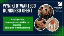 Grafika informuje o wynikach otwartego konkursu ofert na przedsięwzięcia terapeutyczno-profilaktyczne dla rodzin dotkniętych przemocą domową.