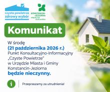 Grafika informuje, że w środę, 21 października 2026 r., Punkt Konsultacyjno-Informacyjny „Czyste Powietrze” w Urzędzie Miasta i Gminy Konstancin-Jeziorna będzie nieczynny, za co przeprasza mieszkańców.