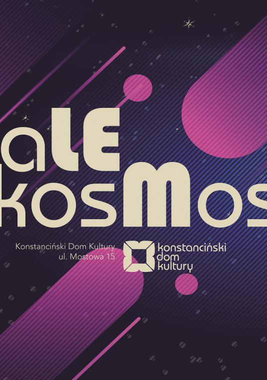 Grafika: na fioletowym tle białe napisy. W pierwszym rzędzie słowo „ale”, w drugim „kosmos!”. Po nimi logotyp Konstancińskiego Domu Kultury. 