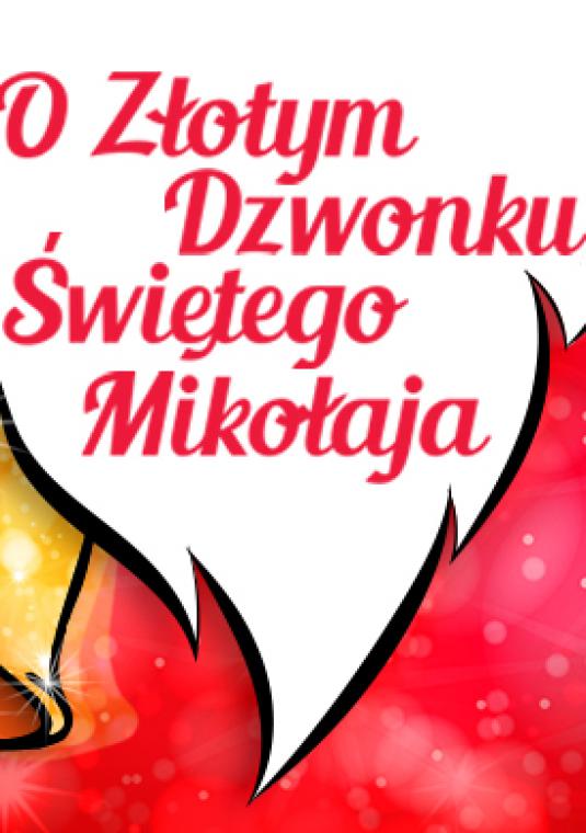 Plakat promujący premierę spektaklu. Na czerwonym tle jest biała broda Świętego Mikołaja, na której jest napis O złotym dzwonku Świętego Mikołaja. Po lewej stronie jest żółty dzwonek.